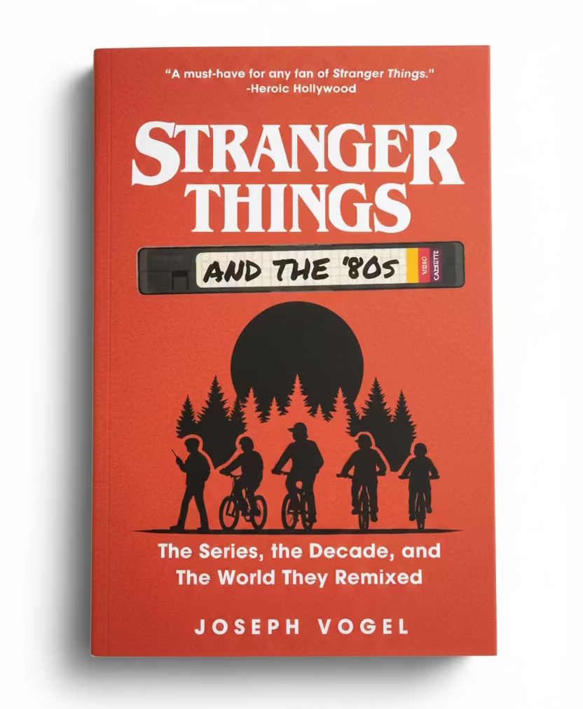 Stranger Things and the '80s: The Series, The Decade, and the World They Remixed